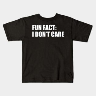 fun fact, i dont care Kids T-Shirt